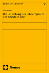 Die Entstehung des Lohnanspruchs des Arbeitnehmers - Lisa Seifried