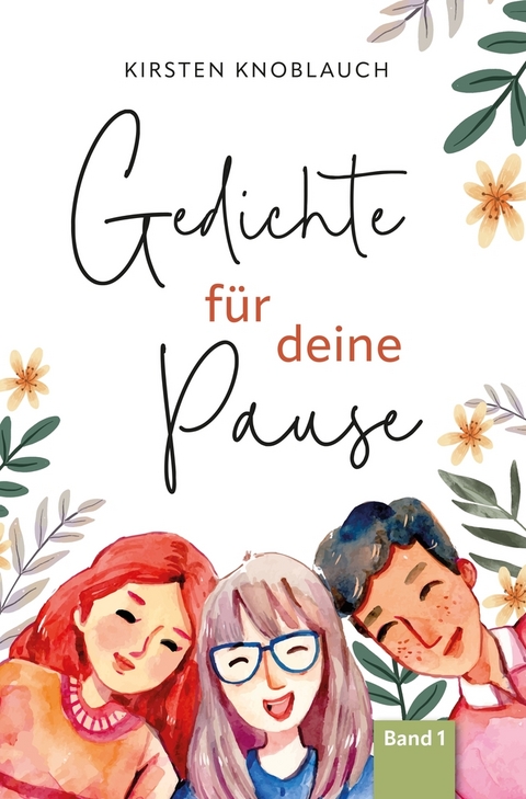 Gedichte f&uuml;r deine Pause - Kirsten Knoblauch