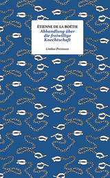 Abhandlung über die freiwillige Knechtschaft - La Boétie, Étienne de