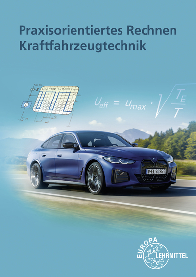 Praxisorientiertes Rechnen Kraftfahrzeugtechnik - Rolf Gscheidle, Tobias Gscheidle, Richard Fischer, Berthold Hohmann, Wolfgang Keil, Rainer Lohuis, David Renz, Bernd Schlögl, Andreas Spring