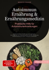 Autoimmun Ern&auml;hrung & Ern&auml;hrungsmedizin: Praktische Hilfe f&uuml;r Autoimmunerkrankungen - Bendis A. I. Saage - Deutschland