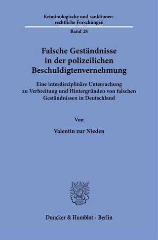 Falsche Geständnisse in der polizeilichen Beschuldigtenvernehmung