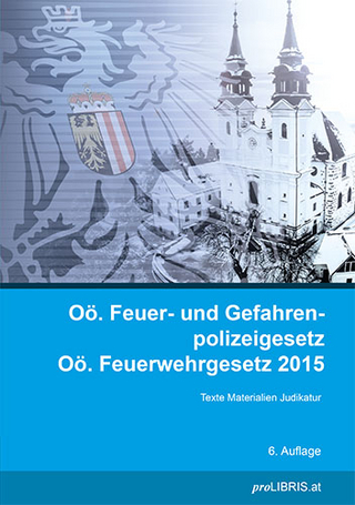 Oö. Feuer- und Gefahrenpolizeigesetz / Oö. Feuerwehrgesetz 2015