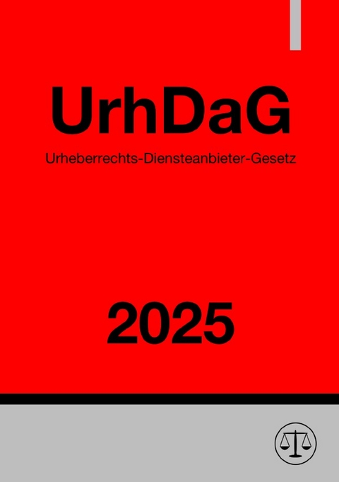 Urheberrechts-Diensteanbieter-Gesetz - UrhDaG 2025 - Ronny Studier
