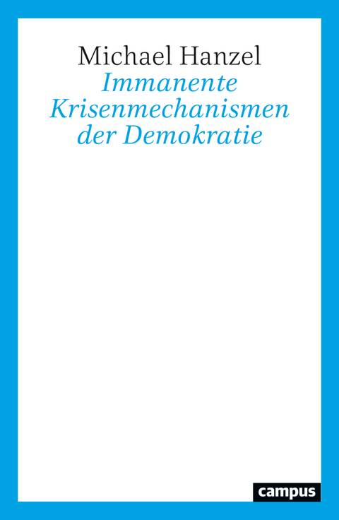 Immanente Krisenmechanismen der Demokratie - Michael Hanzel