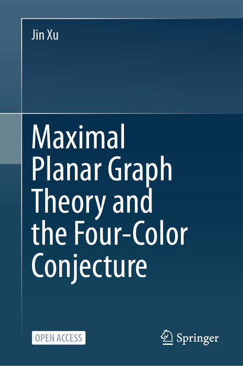 Maximal Planar Graph Theory and the Four-Color Conjecture - Jin Xu