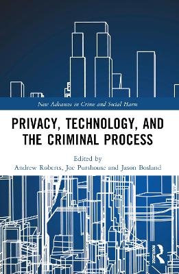 Privacy, Technology, and the Criminal Process - 