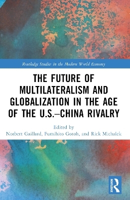 The Future of Multilateralism and Globalization in the Age of the U.S.–China Rivalry