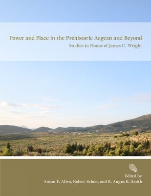 Power and Place in the Prehistoric Aegean and Beyond