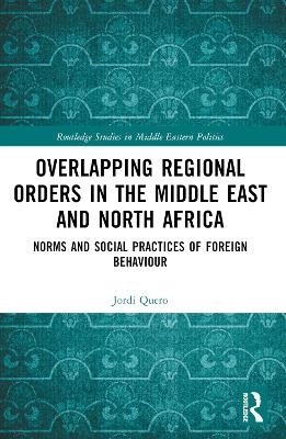 Overlapping Regional Orders in the Middle East and North Africa - Jordi Quero