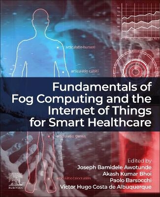 Fundamentals of Fog Computing and the Internet of Things for Smart Healthcare - 
