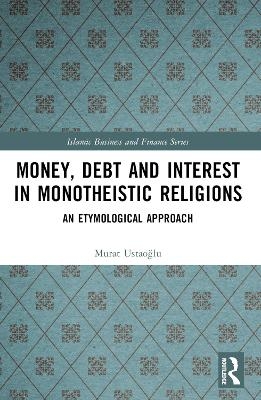 Money, Debt and Interest in Monotheistic Religions - Murat USTAOĞLU