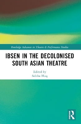Ibsen in the Decolonised South Asian Theatre - 