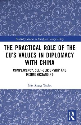 The Practical Role of The EU&rsquo;s Values in Diplomacy with China - Max Roger Taylor