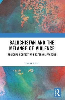 Balochistan and the Mélange of Violence
