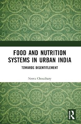 Food and Nutrition Systems in Urban India - Neetu Choudhary