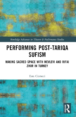 Performing Post-Tariqa Sufism - Esra &Ccedil;izmeci