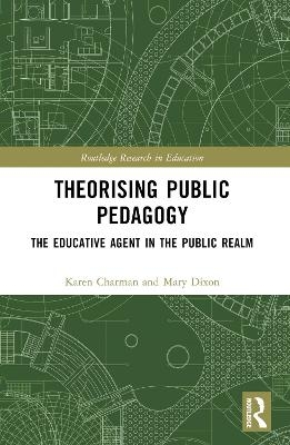 Theorising Public Pedagogy - Karen Charman, Mary Dixon