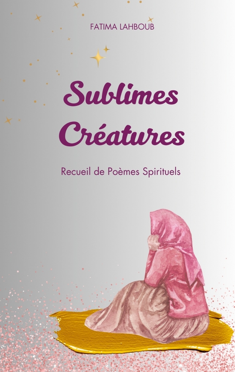 Sublimes Cr&eacute;atures - Fatima Lahboub