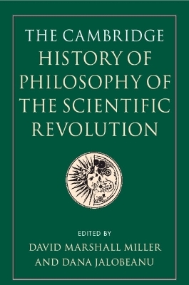The Cambridge History of Philosophy of the Scientific Revolution - 