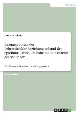 Bezugsproblem der Lehrer-SchÃ¼ler-Beziehung anhand des Spielfilms 
