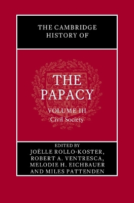 The Cambridge History of the Papacy: Volume 3, Civil Society