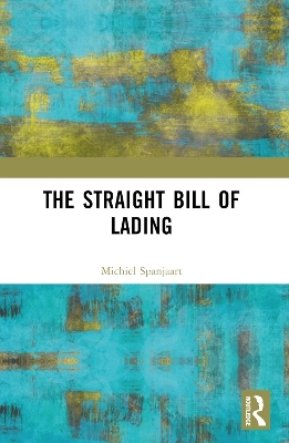 The Straight Bill of Lading - Michiel Spanjaart