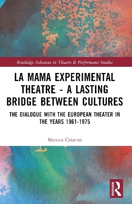 La MaMa Experimental Theatre – A Lasting Bridge Between Cultures - Monica Cristini