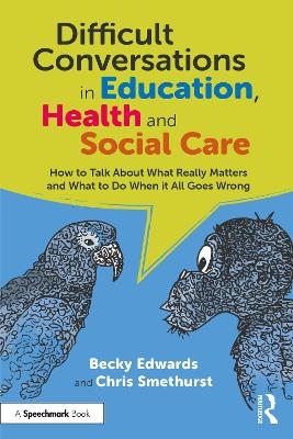 Difficult Conversations in Education, Health and Social Care - Becky Edwards, Chris Smethurst