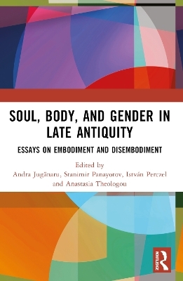 Soul, Body, and Gender in Late Antiquity - 