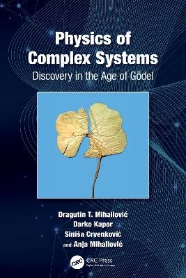 Physics of Complex Systems - agutin Mihailović, Darko Kapor, Siniša Crvenković, Anja Mihailović