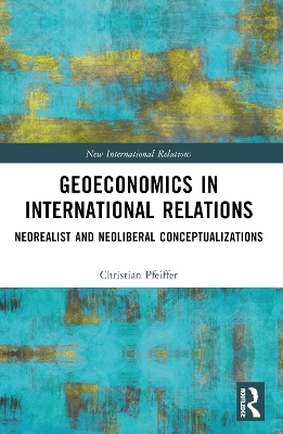 Geoeconomics in International Relations - Christian Pfeiffer