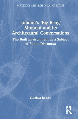 London's ‘Big Bang’ Moment and its Architectural Conversations