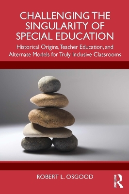 Challenging the Singularity of Special Education - Robert L. Osgood