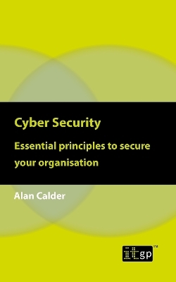 Cyber Security: Essential principles to secure your organisation - Alan Calder