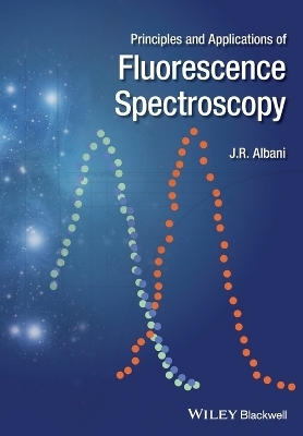Principles and Applications of Fluorescence Spectroscopy - Jihad Rene Albani