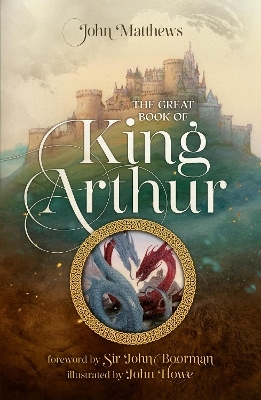 The Great Book of King Arthur and His Knights of the Round Table - John Matthews