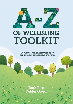 A-Z of Wellbeing Toolkit - Ruth Rice, Debbie Green