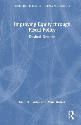 Improving Equity through Fiscal Policy - Marc K. Fudge, Marc Holzer