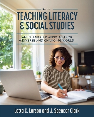 Teaching Literacy & Social Studies - Lotta C. Larson, J. Spencer Clark