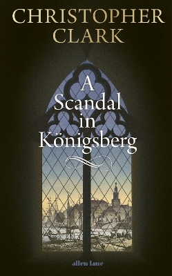 A Scandal in K&ouml;nigsberg - Christopher Clark