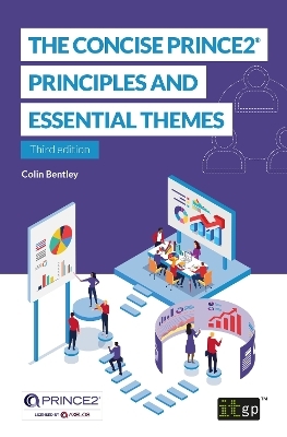 The Concise PRINCE2&reg; - Principles and essential themes - Colin Bentley
