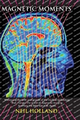 Magnetic Moments - Neil Holland