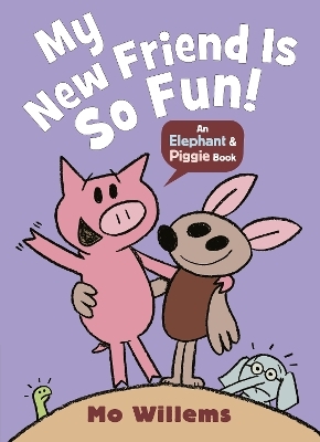 My New Friend Is So Fun! - Mo Willems