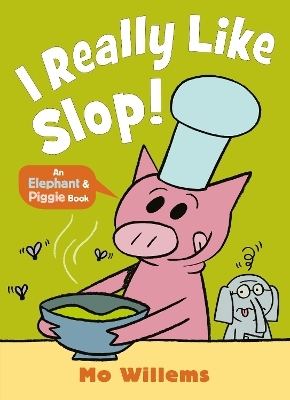 I REALLY Like Slop! - Mo Willems