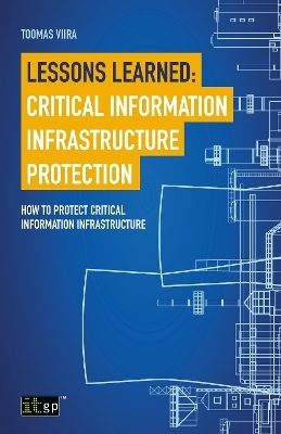 Lessons Learned: Critical Information Infrastructure Protection - Toomas Viira