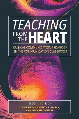 Teaching from the Heart - Kyle Rudick, Kathryn B. Golsan, Kyle Cheesewright
