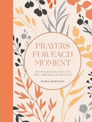 Prayers for Each Moment - Tama Fortner