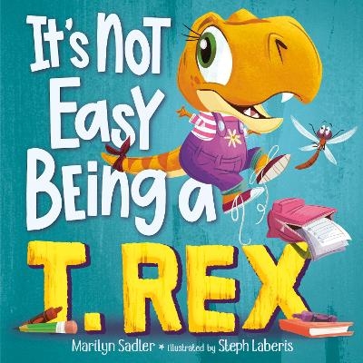 It's Not Easy Being a T. Rex - Marilyn Sadler, Stephanie Laberis