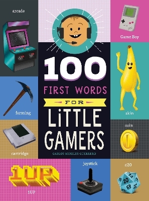 100 First Words for Little Gamers - Carlos Mireles-Guerrero